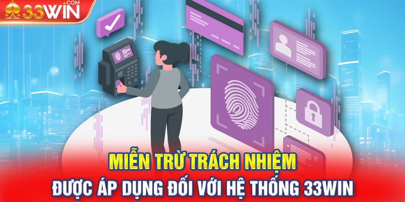 Miễn trừ trách nhiệm được áp dụng đối với hệ thống 33WIN